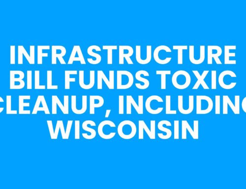 Infrastructure Bill Funds Toxic Cleanup, including Wisconsin